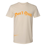 DONT QUIT TAN T-SHIRT